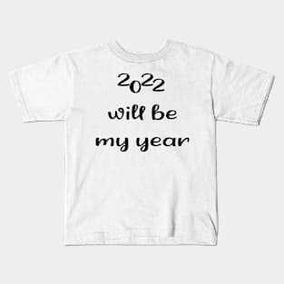 2022 Will be my year Kids T-Shirt